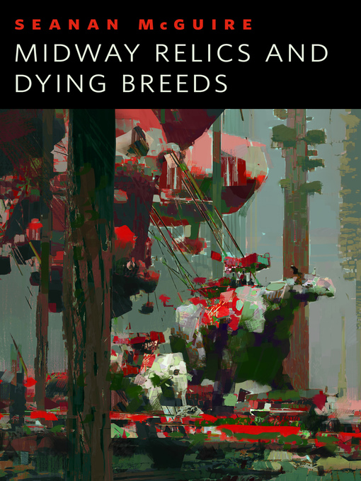 Title details for Midway Relics and Dying Breeds by Seanan McGuire - Available